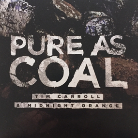 Pure As Coal Tim Carroll
