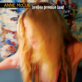 Broken Promise Land  Anne McCue 2010
